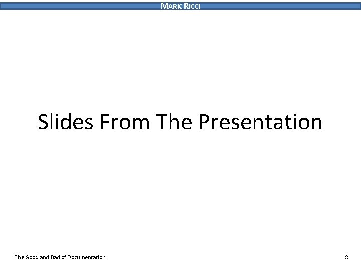 MARK RICCI The Good and Bad of Documentation