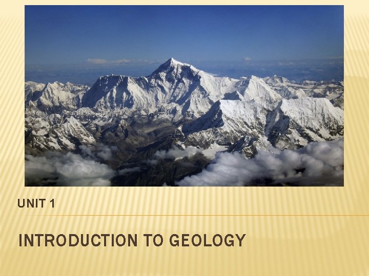 UNIT 1 INTRODUCTION TO GEOLOGY 