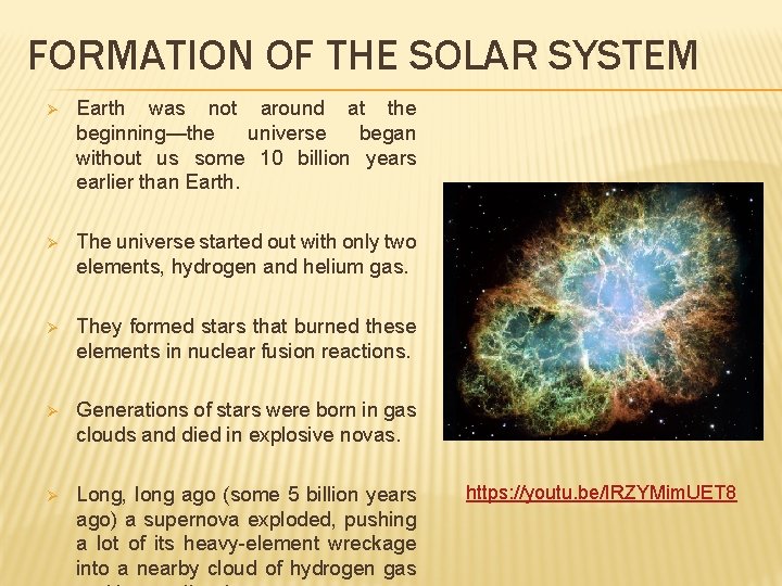 FORMATION OF THE SOLAR SYSTEM Ø Earth was not around at the beginning—the universe