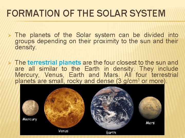 FORMATION OF THE SOLAR SYSTEM Ø The planets of the Solar system can be