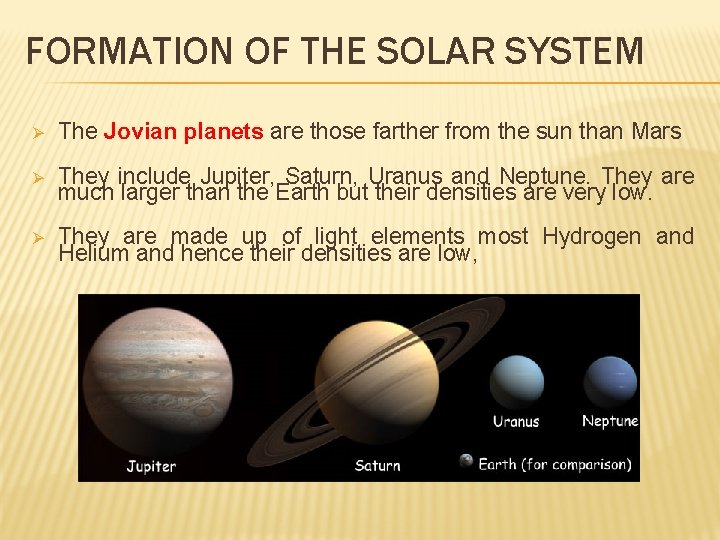 FORMATION OF THE SOLAR SYSTEM Ø The Jovian planets are those farther from the