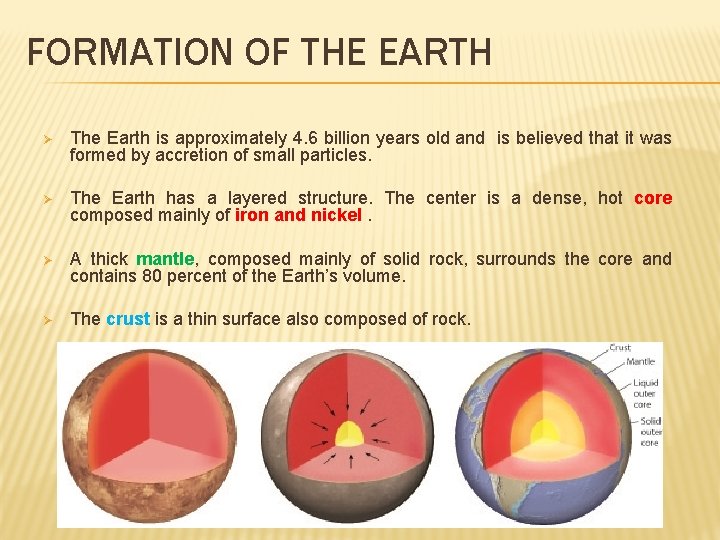 FORMATION OF THE EARTH Ø The Earth is approximately 4. 6 billion years old