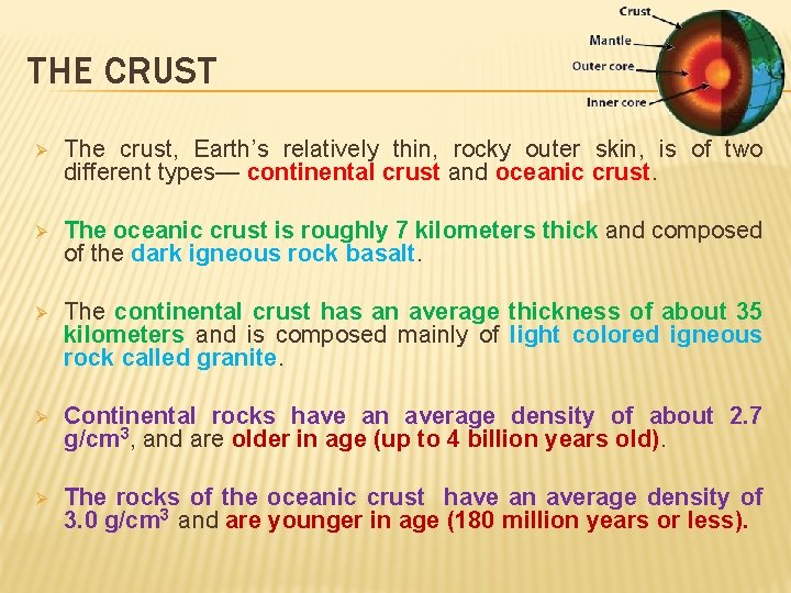 THE CRUST Ø The crust, Earth’s relatively thin, rocky outer skin, is of two