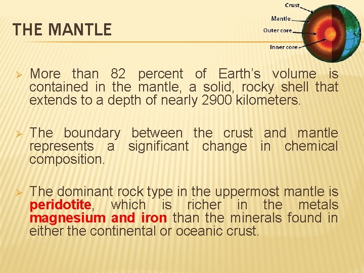 THE MANTLE Ø More than 82 percent of Earth’s volume is contained in the