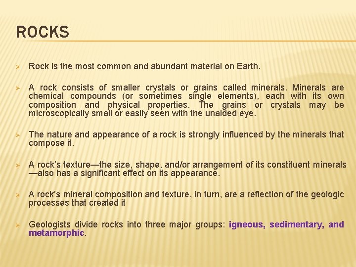 ROCKS Ø Rock is the most common and abundant material on Earth. Ø A