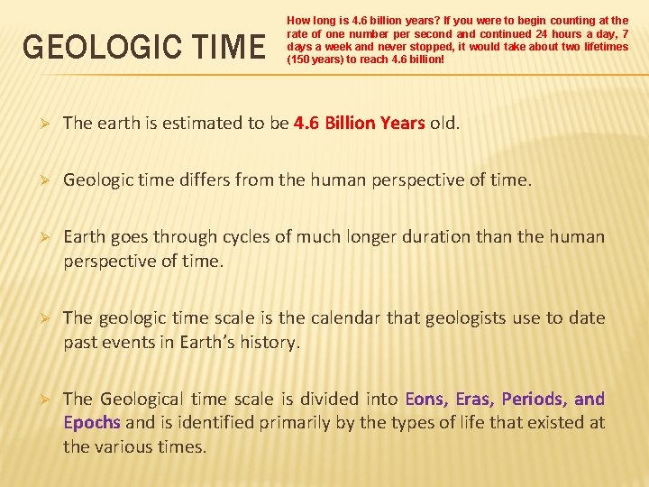 GEOLOGIC TIME How long is 4. 6 billion years? If you were to begin