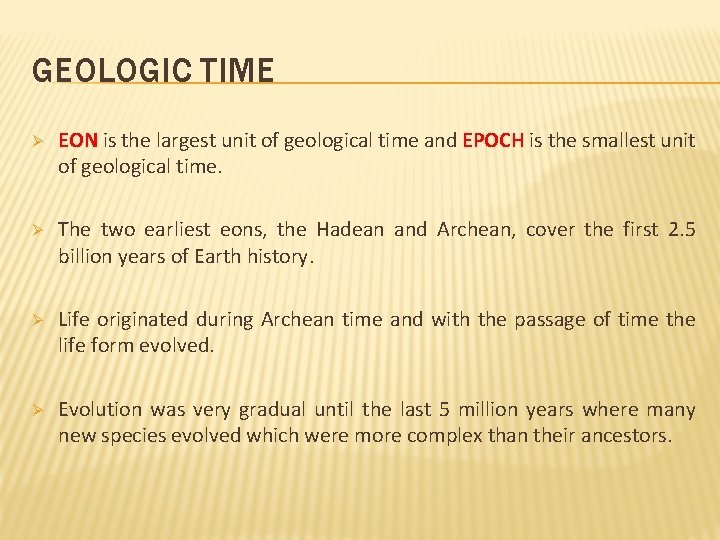 GEOLOGIC TIME Ø EON is the largest unit of geological time and EPOCH is