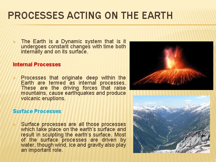 PROCESSES ACTING ON THE EARTH Ø The Earth is a Dynamic system that is