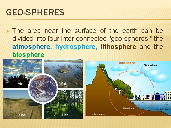 GEO-SPHERES Ø The area near the surface of the earth can be divided into