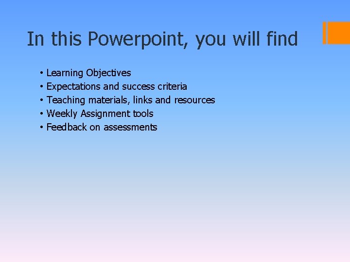 In this Powerpoint, you will find • • • Learning Objectives Expectations and success