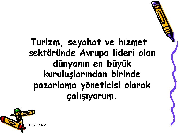 Turizm, seyahat ve hizmet sektöründe Avrupa lideri olan dünyanın en büyük kuruluşlarından birinde pazarlama