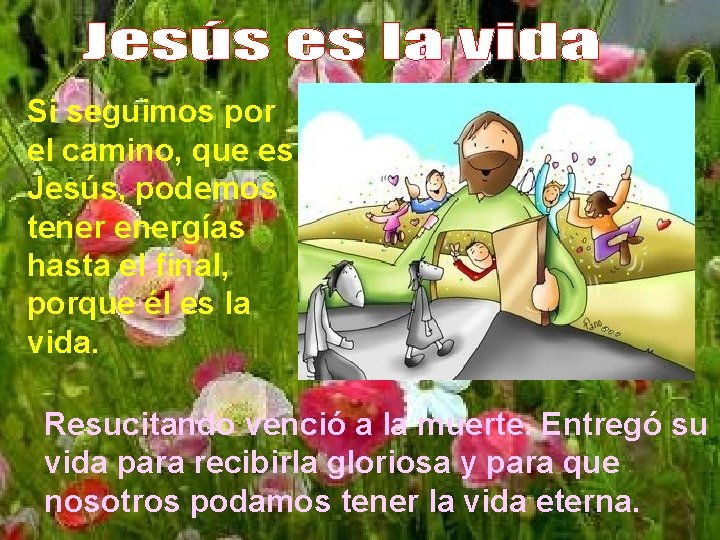 Si seguimos por el camino, que es Jesús, podemos tenergías hasta el final, porque