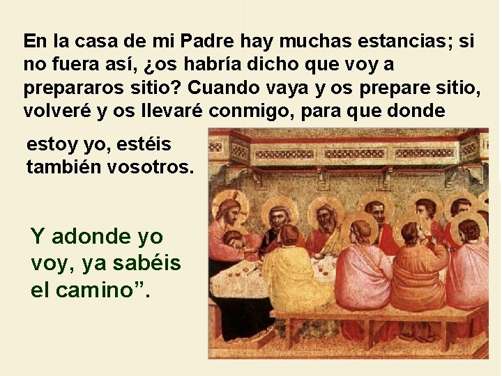 En la casa de mi Padre hay muchas estancias; si no fuera así, ¿os