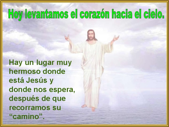 Hay un lugar muy hermoso donde está Jesús y donde nos espera, después de