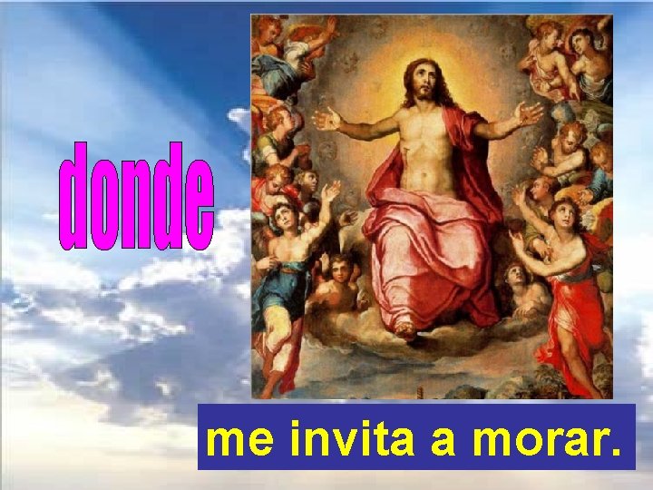 me invita a morar. 