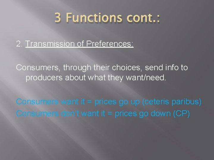 3 Functions cont. : 2. Transmission of Preferences: Consumers, through their choices, send info 3 Functions cont. : 2. Transmission of Preferences: Consumers, through their choices, send info