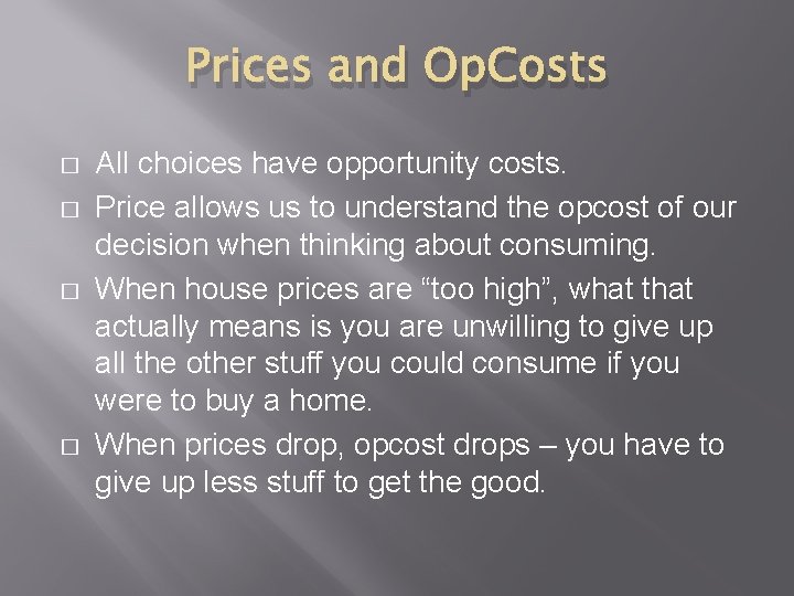Prices and Op. Costs � � All choices have opportunity costs. Price allows us Prices and Op. Costs � � All choices have opportunity costs. Price allows us