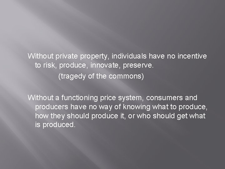 Without private property, individuals have no incentive to risk, produce, innovate, preserve. (tragedy of Without private property, individuals have no incentive to risk, produce, innovate, preserve. (tragedy of
