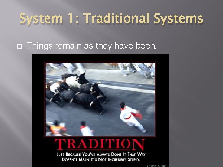 System 1: Traditional Systems � Things remain as they have been. System 1: Traditional Systems � Things remain as they have been.