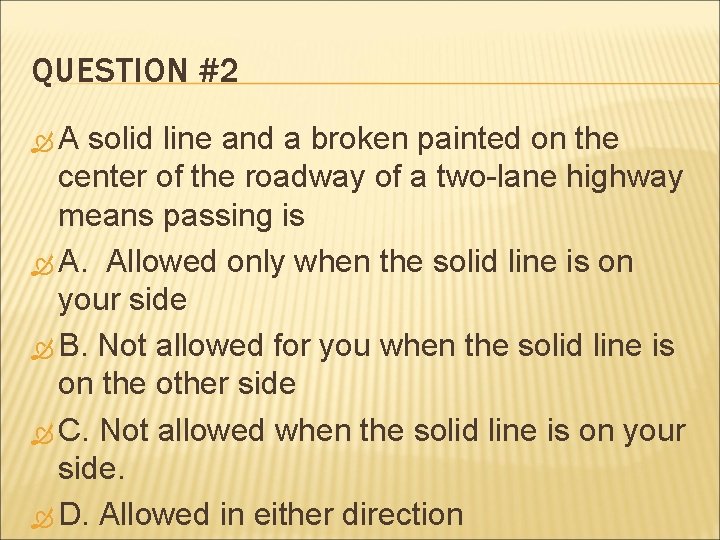 QUESTION #2 A solid line and a broken painted on the center of the