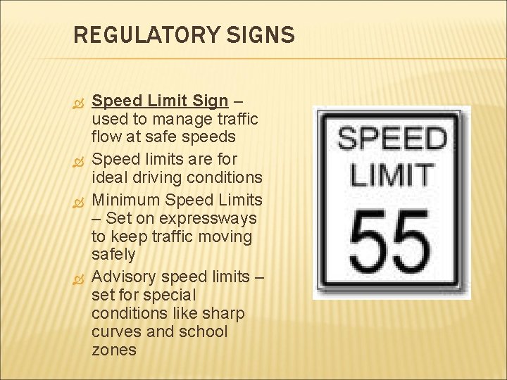 REGULATORY SIGNS Speed Limit Sign – used to manage traffic flow at safe speeds