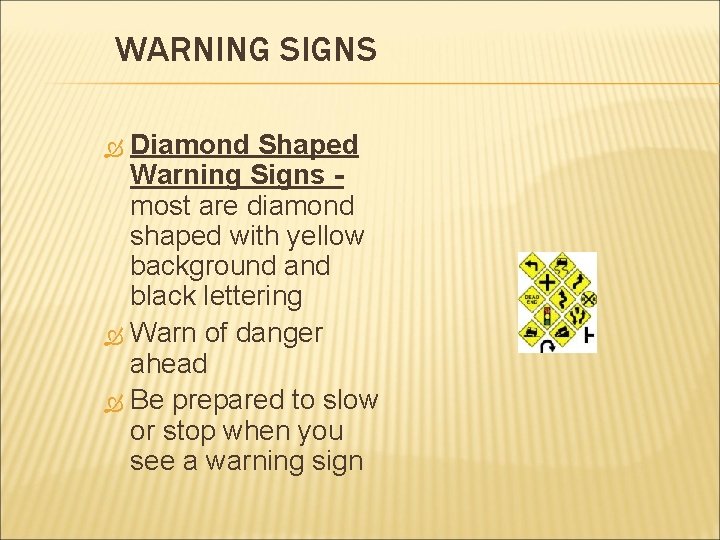 WARNING SIGNS Diamond Shaped Warning Signs most are diamond shaped with yellow background and