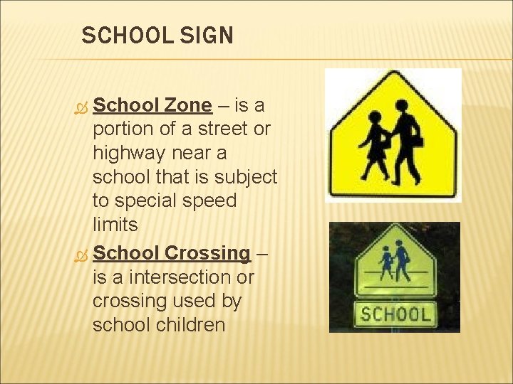 SCHOOL SIGN School Zone – is a portion of a street or highway near