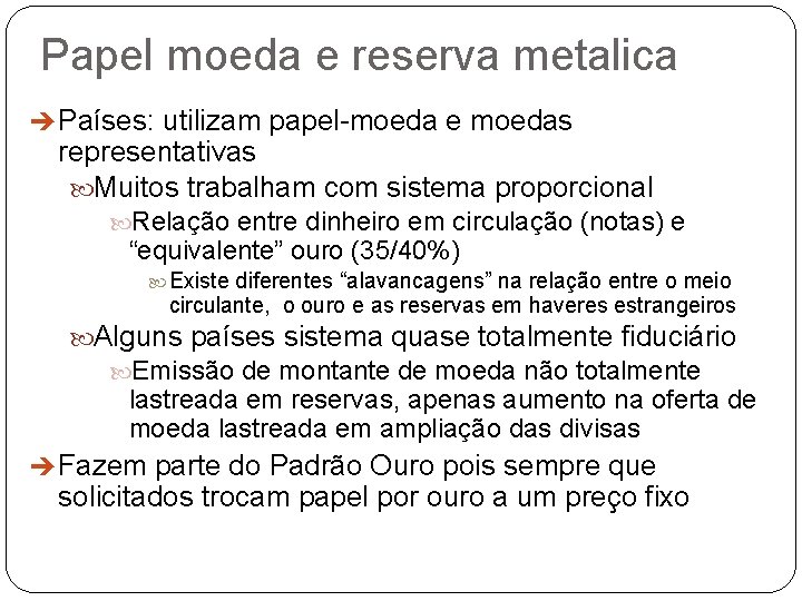 Papel moeda e reserva metalica è Países: utilizam papel-moeda e moedas representativas Muitos trabalham