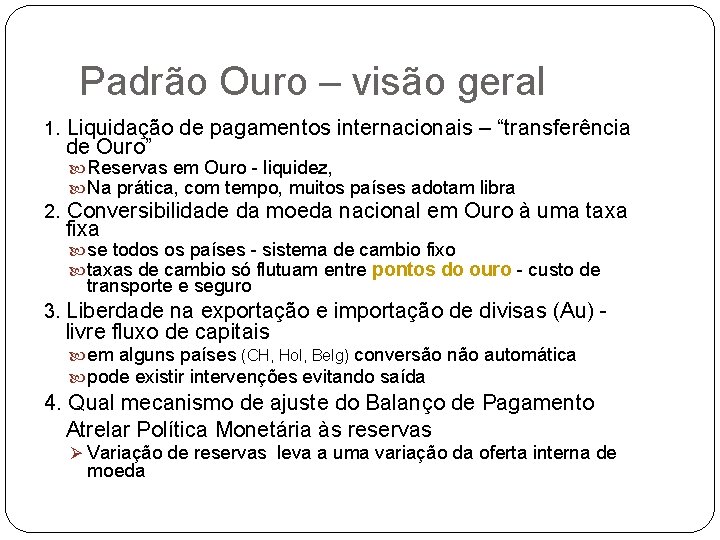 Padrão Ouro – visão geral 1. Liquidação de pagamentos internacionais – “transferência de Ouro”