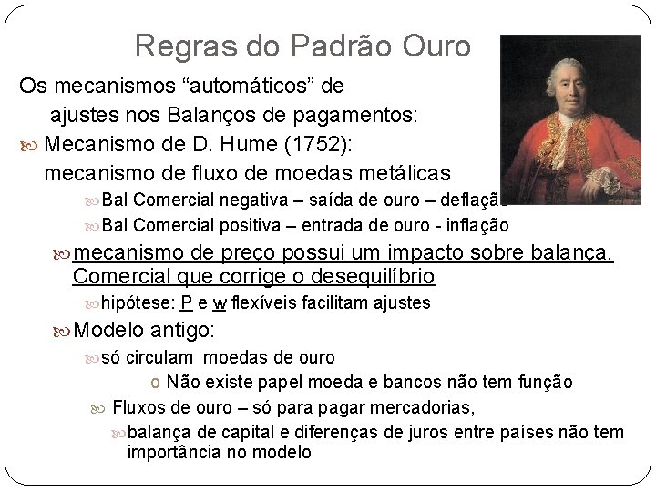 Regras do Padrão Ouro Os mecanismos “automáticos” de ajustes nos Balanços de pagamentos: Mecanismo