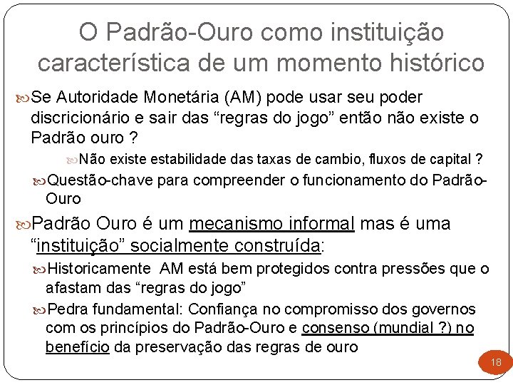 O Padrão-Ouro como instituição característica de um momento histórico Se Autoridade Monetária (AM) pode