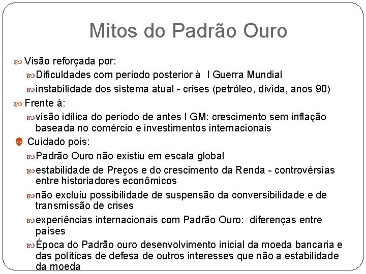 Mitos do Padrão Ouro Visão reforçada por: Dificuldades com período posterior à I Guerra