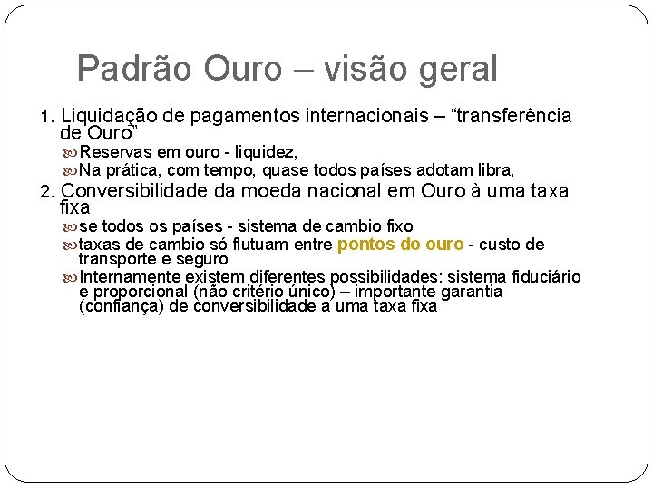 Padrão Ouro – visão geral 1. Liquidação de pagamentos internacionais – “transferência de Ouro”