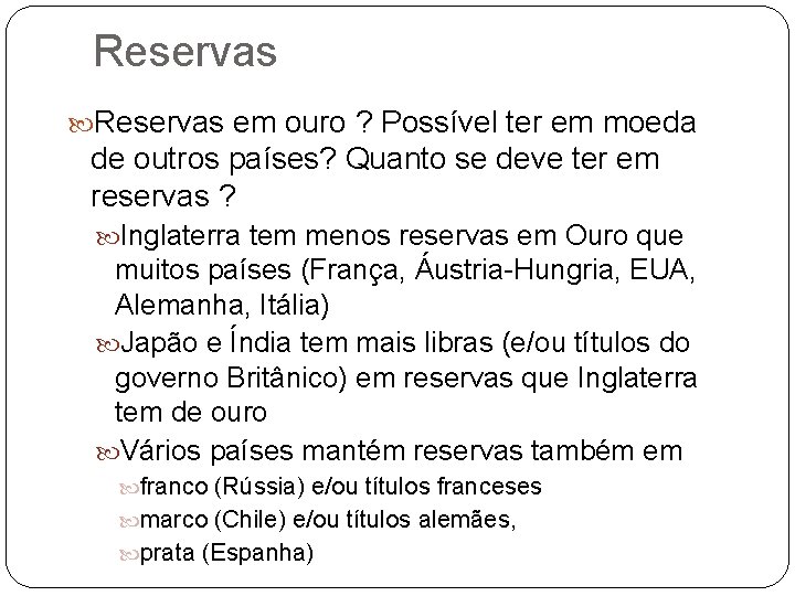 Reservas em ouro ? Possível ter em moeda de outros países? Quanto se deve