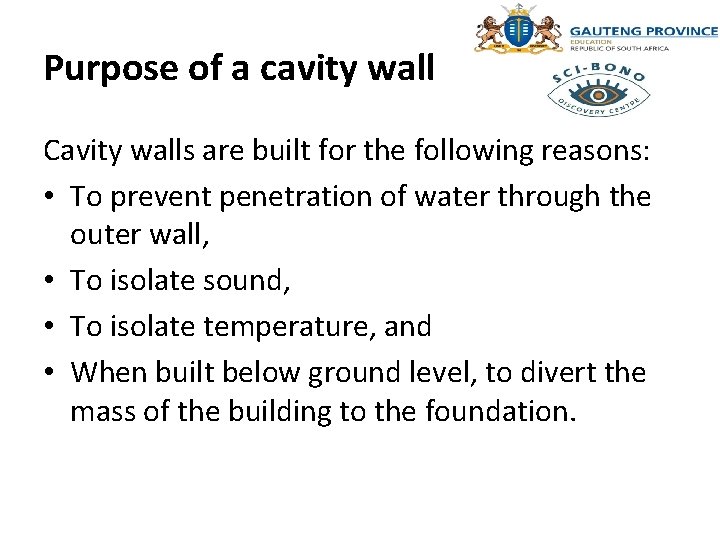 Purpose of a cavity wall Cavity walls are built for the following reasons: •