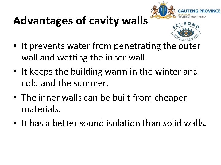 Advantages of cavity walls • It prevents water from penetrating the outer wall and