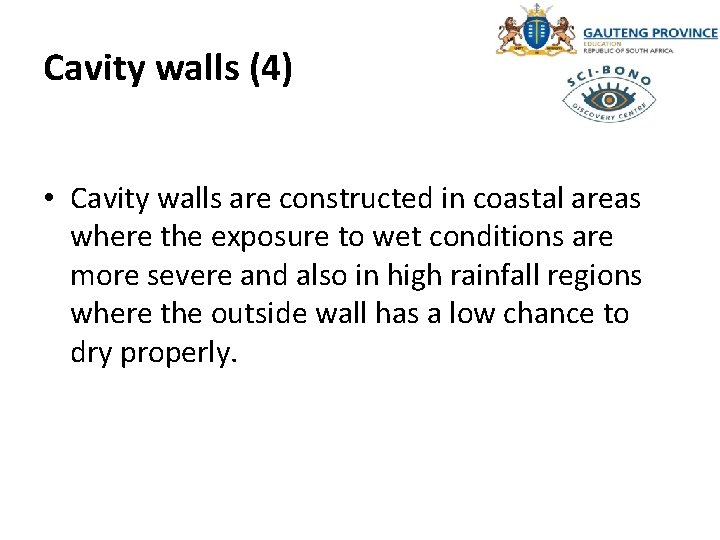 Cavity walls (4) • Cavity walls are constructed in coastal areas where the exposure
