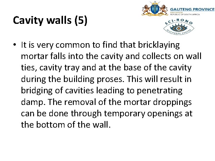 Cavity walls (5) • It is very common to find that bricklaying mortar falls