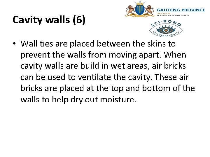 Cavity walls (6) • Wall ties are placed between the skins to prevent the