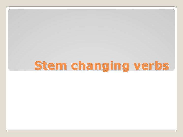 Stem changing verbs 