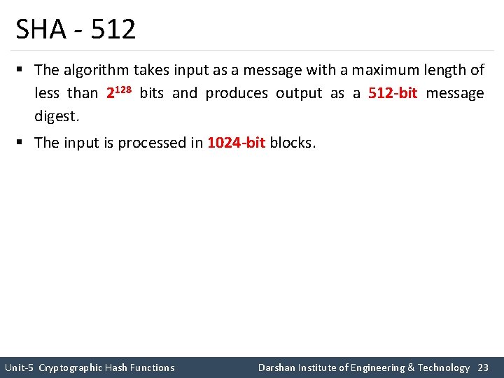 SHA - 512 § The algorithm takes input as a message with a maximum SHA - 512 § The algorithm takes input as a message with a maximum