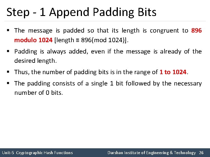 Step - 1 Append Padding Bits § The message is padded so that its Step - 1 Append Padding Bits § The message is padded so that its