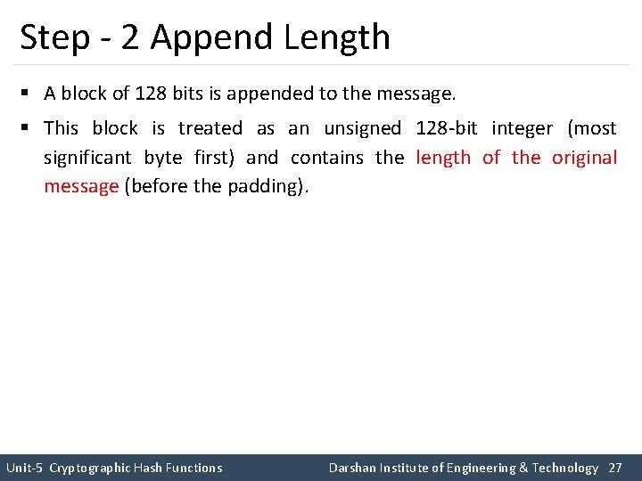 Step - 2 Append Length § A block of 128 bits is appended to Step - 2 Append Length § A block of 128 bits is appended to