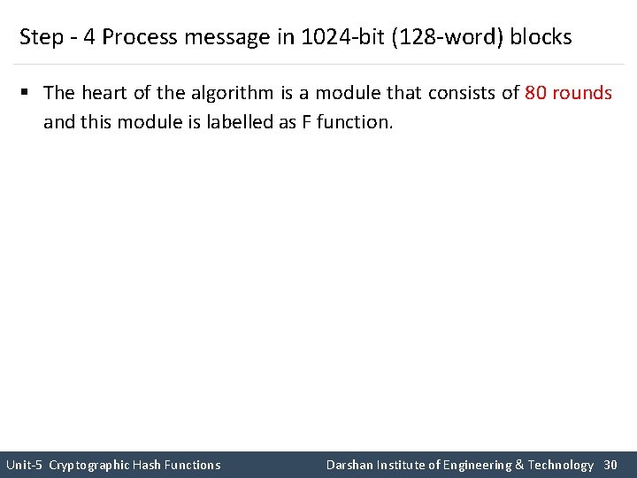 Step - 4 Process message in 1024 -bit (128 -word) blocks § The heart Step - 4 Process message in 1024 -bit (128 -word) blocks § The heart