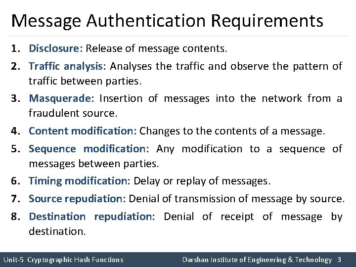 Message Authentication Requirements 1. Disclosure: Release of message contents. 2. Traffic analysis: Analyses the Message Authentication Requirements 1. Disclosure: Release of message contents. 2. Traffic analysis: Analyses the
