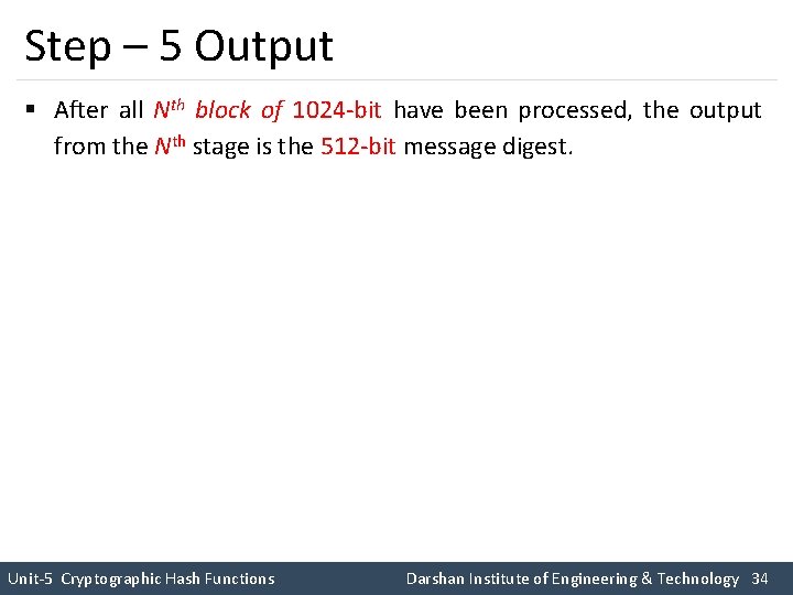 Step – 5 Output § After all Nth block of 1024 -bit have been Step – 5 Output § After all Nth block of 1024 -bit have been