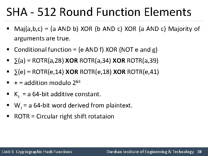 SHA - 512 Round Function Elements § Maj(a, b, c) = (a AND b) SHA - 512 Round Function Elements § Maj(a, b, c) = (a AND b)