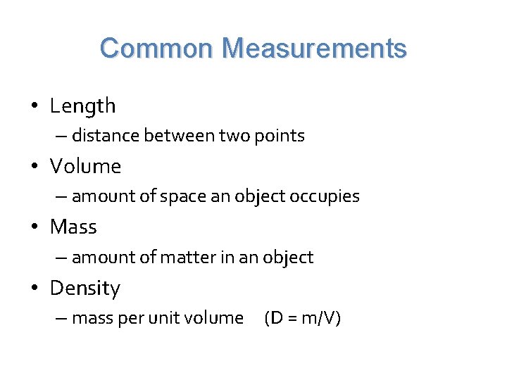 Common Measurements • Length – distance between two points • Volume – amount of