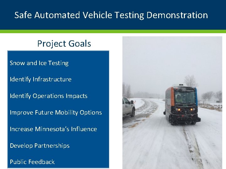Safe Automated Vehicle Testing Demonstration Project Goals Snow and Ice Testing Identify Infrastructure Identify
