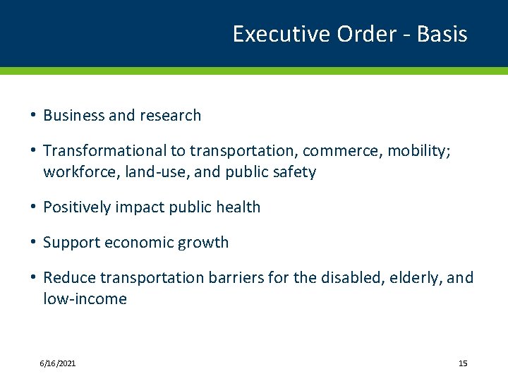 Executive Order - Basis • Business and research • Transformational to transportation, commerce, mobility;